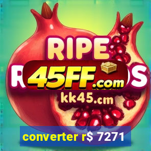 converter r$ 7271